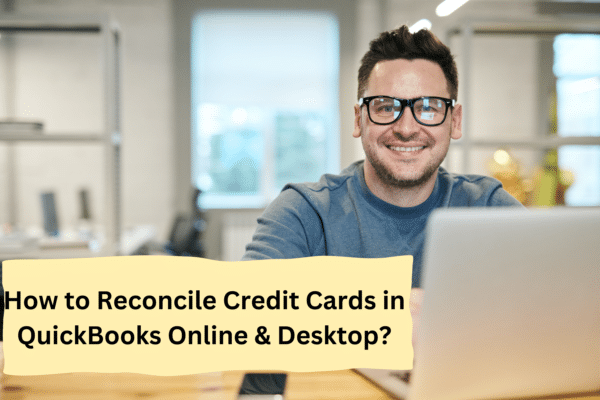 How To Reconcile Credit Cards In QuickBooks Online & Desktop?