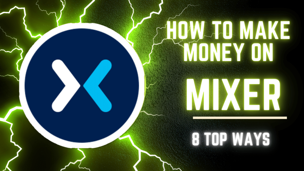 How to Make Money on Mixer: 8 Top Ways