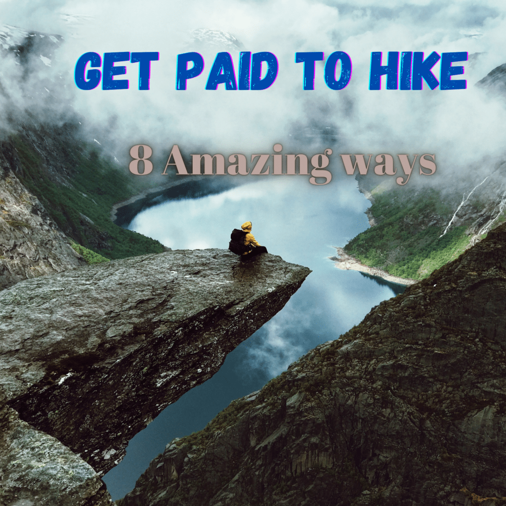 Get paid to hike - 8 Amazing ways