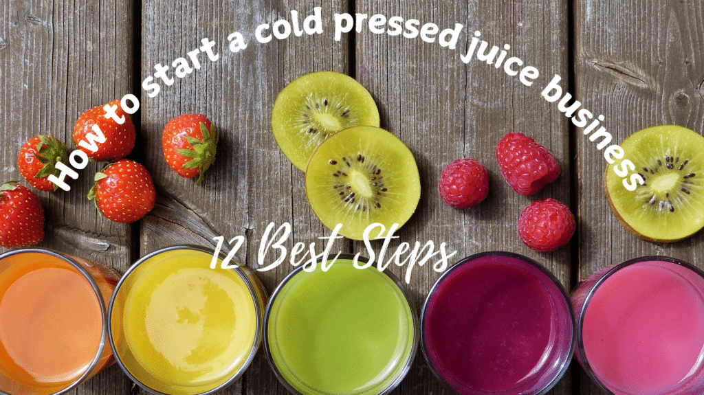 How to start a cold pressed juice business