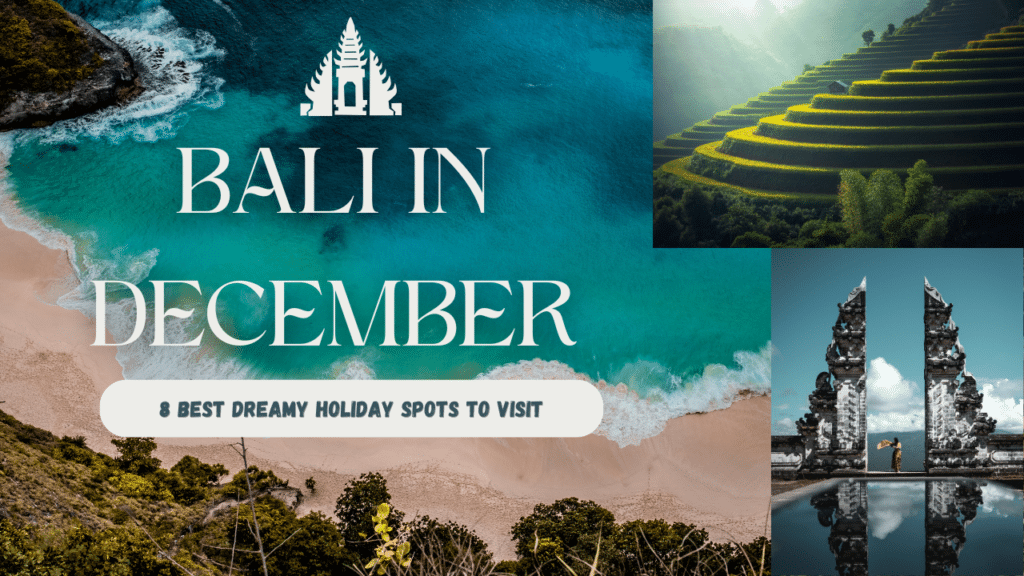 Bali in December - 8 Best Dreamy Holiday Spots to Visit