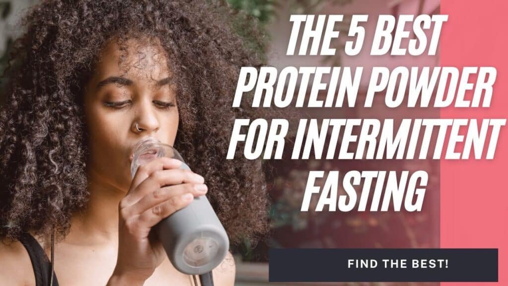 The 5 Best Protein Powder for Intermittent Fasting