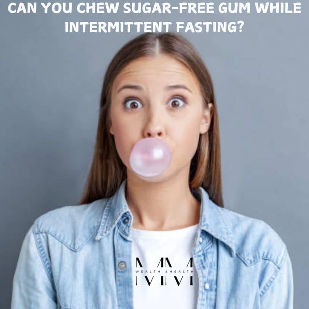 Can You Chew Sugar-Free Gum While Intermittent Fasting? - Naked truth