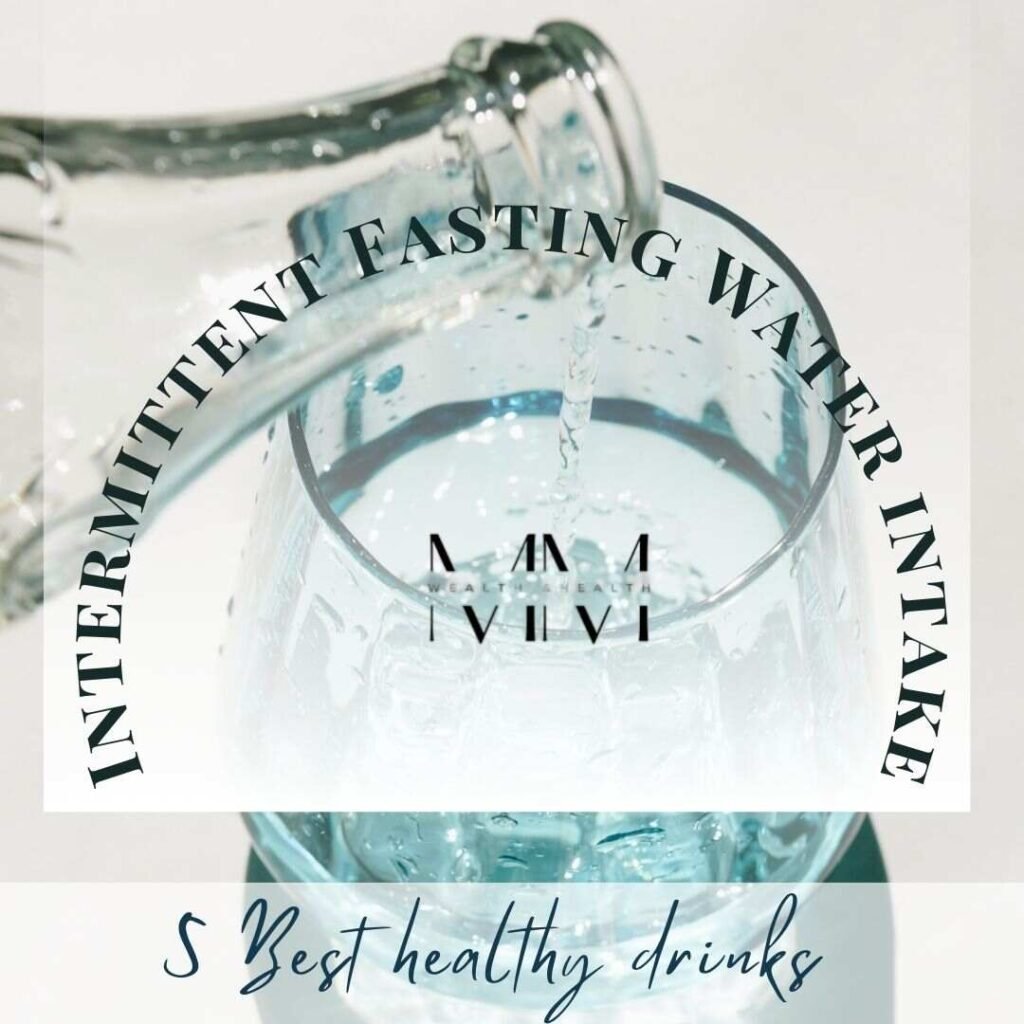 Intermittent Fasting Water intake - 5 Best healthy drinks