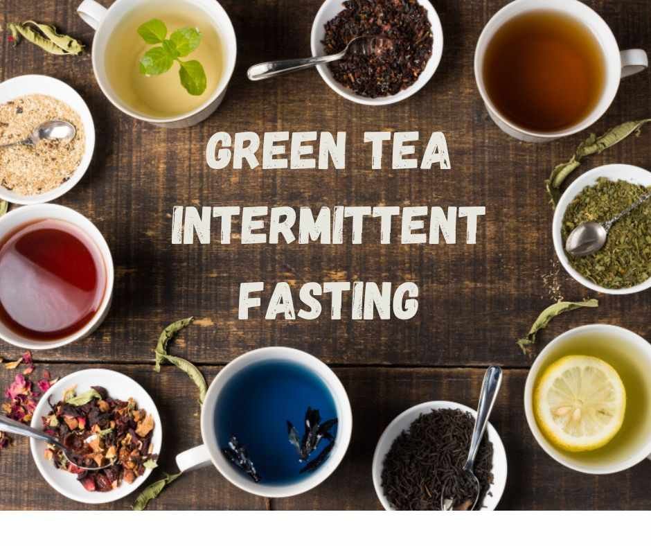 Green Tea Intermittent Fasting - Boost Fat Loss & Energy