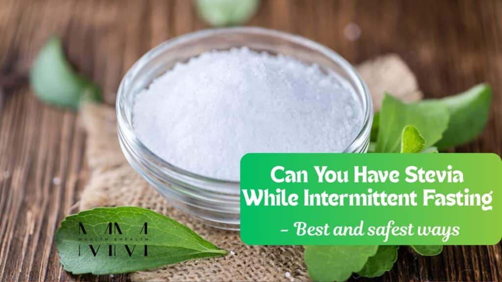 Can You Have Stevia While Intermittent Fasting - Best and safest ways